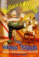 Cover of: Wallace & Gromit in the wrong trousers
