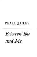 Between you and me by Pearl Bailey