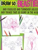 Cover of: Draw 50 beasties and yugglies and turnover uglies and things that go bump in the night
