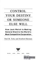 Cover of: Control your destiny or someone else will