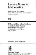 Cover of: Differential geometrical methods in mathematical physics: proceedings of the symposium held at the University of Bonn, July 1-4, 1975