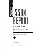 Cover of: The Nissan report: an inside look at how a world-class Japanese company makes products that make a difference