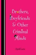 Cover of: Brothers, Boyfriends & Other Criminal Minds by April Lurie