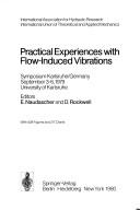 Cover of: Practical experiences with flow-induced vibrations: symposium, Karlsruhe/Germany, September 3-6, 1979, University of Karlsruhe