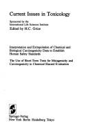 Cover of: Interpretation and extrapolation of chemical and biological carcinogenicity data to establish human safety standards ; The use of short-term tests for mutagenicity and carcinogenicity in chemical hazard evaluation
