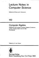 Cover of: Computer algebra: EUROCAL '83, European Computer Algebra Conference, London, England, March 28-30, 1983