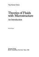 Cover of: Theories of fluids with microstructure | Vijay Kumar Stokes