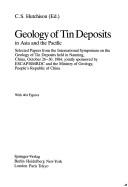 Geology of tin deposits in Asia and the Pacific by International Symposium on the Geology of Tin Deposits (1984 Nanning, China)