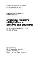 Cover of: Dynamical problems of rigid-elastic systems and structures: IUTAM symposium, Moscow, USSR, May 23-27, 1990