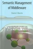 Semantic Management of Middleware (Semantic Web and Beyond) by Daniel Oberle