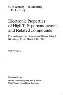 Cover of: Electronic properties of high-Tc superconductors and related compounds: proceedings of the international winter school, Kirchberg, Tyrol, March 3-10, 1990