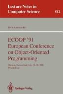 Cover of: ECOOP '91, European Conference on Object-Oriented Programming, Geneva, Switzerland, July 15-19, 1991 : proceedings by ECOOP '91 (1991 Geneva, Switzerland)