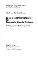 Cover of: Local mechanics concepts for composite material systems: IUTAM symposium, Blacksburg, VA, 1991