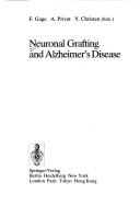 Cover of: Neuronal Grafting and Alzheimer's Disease (Research and Perspectives in Alzheimers Disease (Springer-Verlag)) by F. Gage, A. Privat