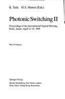 Cover of: Photonic Switching II: Proceedings of the International Topical Meeting, Kobe, Japan, April 12-14, 1990 (Springer Series in Electronics and Photonics)