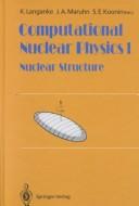 Cover of: Computational Nuclear Physics 1 by J. A. Maruhn, Steven E. Koonin, K. Langanke, J. A. Maruhn, K. Langanke, J. A. Maruhn