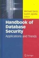 Cover of: Handbook of Database Security: Applications and Trends