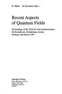 Cover of: Recent Aspects of Quantum Fields: Proceedings of the Xxx Int. Universitatswochen Fur Kernphysik, Schladming, Austria February and March 1991 (Lectur)