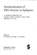 Cover of: Synchronization of EEG activity in epilepsies: a symposium organized by the Austrian Academy of Sciences, Vienna, Austria, September 12-13, 1971.