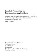 Cover of: Parallel Processing in Engineering Applications: Proceedings of the 1st International Conference on Parallel Processing for Computational Mechanics,