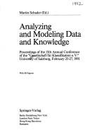 Cover of: Analyzing and modeling data and knowledge: proceedings of the 15th Annual Conference of the "Gesellschaft für Klassification  e.V.," University of Salzburg, February 25-27, 1991