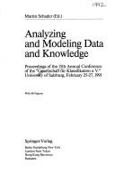 Cover of: Analyzing and Modeling Data and Knowledge: Proceedings of the 15th Annual Conference of the "Gesellschaft Fur Klassifikation E. V. " University of S (Encyclopaedia of Mathematical Sciences)