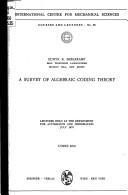 Cover of: A Survey of Algebraic Coding Theory: Lectures Held at the Department of Automation and Information, July 1970