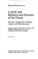 Cover of: Cad/Cam Robotics and Factories of the Future: Integration of Design, Analysis and Manufacturing : 3rd International Conference on Cad/Cam Robotics an