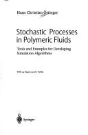 Cover of: Stochastic Processes in Polymeric Fluids: Tools and Examples for Developing Simulation Algorithms