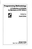 Cover of: Programming methodology: a collection of articles by members of IFIP WG2.3