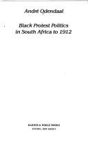 Cover of: Black protest politics in South Africa to 1912 | AndreМЃ Odendaal