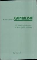 Cover of: The basic theory of capitalism: the forms and substance of the capitalist economy