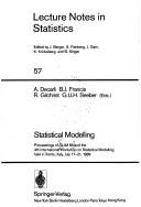 Cover of: Statistical modelling: proceedings of GLIM 89 and the 4th International Workshop on Statistical Modelling held in Trento, Italy, July 17-21, 1989
