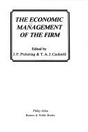 Cover of: The Economic management of the firm by edited by J.F. Pickering & T.A.J. Cockerill.