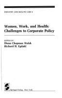 Cover of: Women, work, and health by edited by Diana Chapman Walsh, Richard H. Egdahl ; with contributions by Edward J. Bernacki ... [et al.]