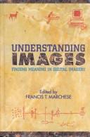 Cover of: Understanding images: finding meaning in digital imagery