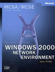 Cover of: MCSA/MCSE Self-Paced Training Kit: Managing a Microsoft Windows 2000 Network Environment (Exam 70-218)
