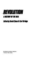 Cover of: Revolution: a history of the idea