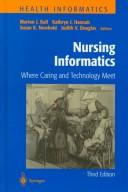 Cover of: Nursing informatics: where caring and technology meet