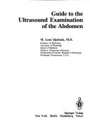 Cover of: Guide to the ultrasound examination of the abdomen