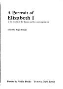 Cover of: Portrait of Elizabeth 1: In the Words of the Queen and Her Contemporaries