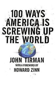 Cover of: 100 Ways America Is Screwing Up the World by John Tirman