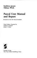 Cover of: Pascal User Manual and Report by Kathleen Jensen, Niklaus Wirth, K. Jensen, Andrew B. Mickel, James F. Miner, K. Jensen, Niklaus Wirth, Andrew B. Mickel, James F. Miner