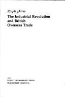 Cover of: The industrial revolution and British overseas trade