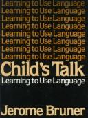 Cover of: Child's talk by Jerome S. Bruner, Jerome S. Bruner