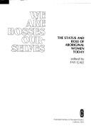 Cover of: We are bosses ourselves: the status and role of Aboriginal women today