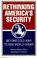 Cover of: Rethinking America's security