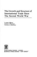 Cover of: The growth and structure of international trade since the Second World War by Lynden Briscoe