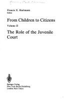 Cover of: From Children to Citizens: The Role of the Juvenile Court (Studies in the History of Mathematics and Physical Sciences)