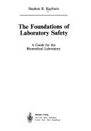 Cover of: The foundations of laboratory safety by Stephen R. Rayburn